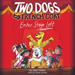 Two Dogs in a Trench Coat Enter Stage Left (Two Dogs in a Trench Coat #4)