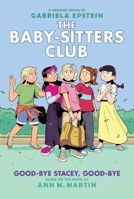 Good-Bye Stacey, Good-Bye: A Graphic Novel (the Baby-Sitters Club #11): Volume 11 - Ann M Martin - cover