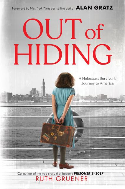 Out of Hiding: A Holocaust Survivor’s Journey to America (With a Foreword by Alan Gratz) - Ruth Gruener - ebook