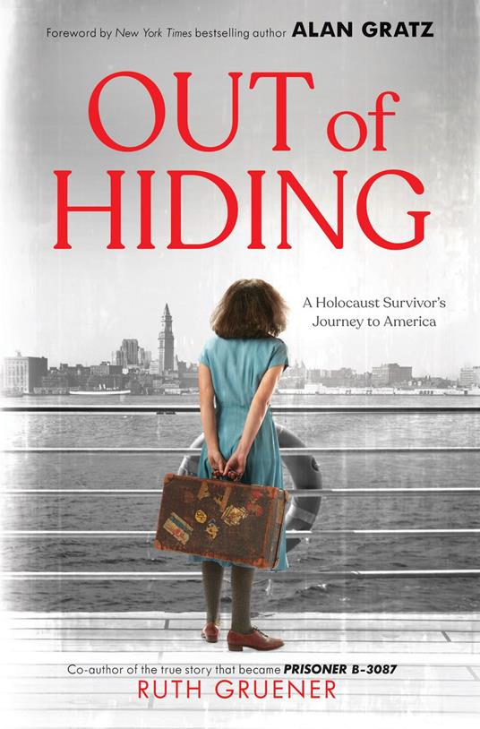 Out of Hiding: A Holocaust Survivor’s Journey to America (With a Foreword by Alan Gratz) - Ruth Gruener - ebook