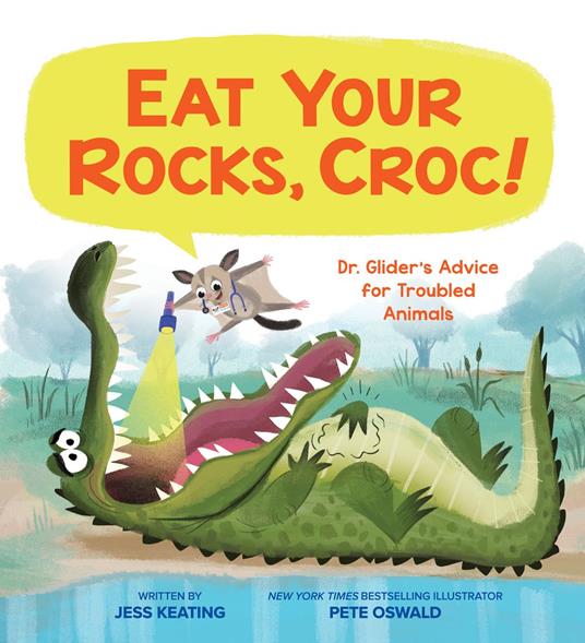 Eat Your Rocks, Croc!: Dr. Glider's Advice for Troubled Animals - Jess Keating,Pete Oswald - ebook
