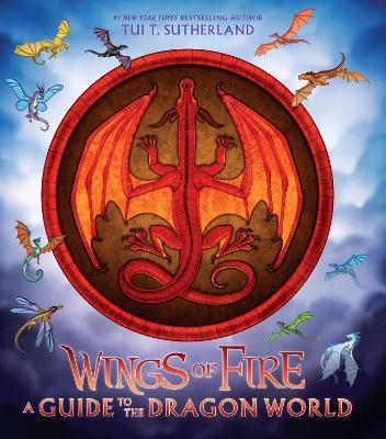 Wings of Fire: A Guide to the Dragon World - Tui T. Sutherland - cover