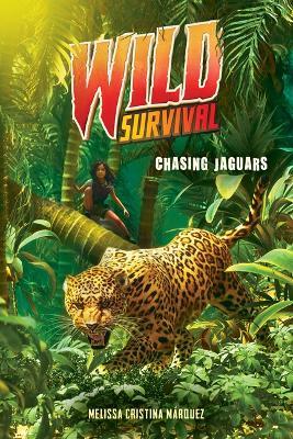 Chasing Jaguars (Wild Survival #3) - Melissa Cristina Marquez - cover