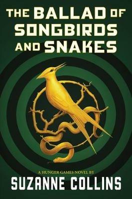The Ballad of Songbirds and Snakes (a Hunger Games Novel) - Suzanne Collins - cover