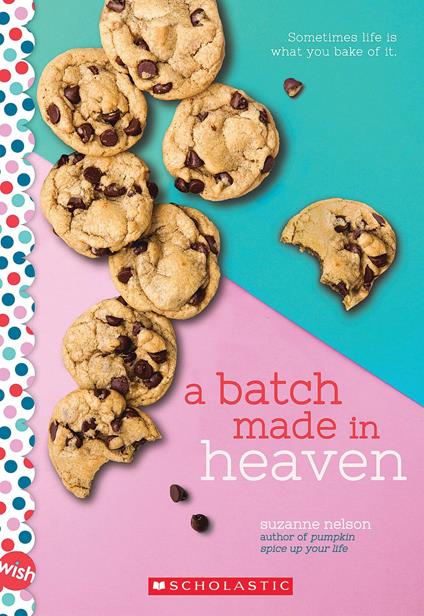 A Batch Made in Heaven: A Wish Novel - Suzanne Nelson - ebook