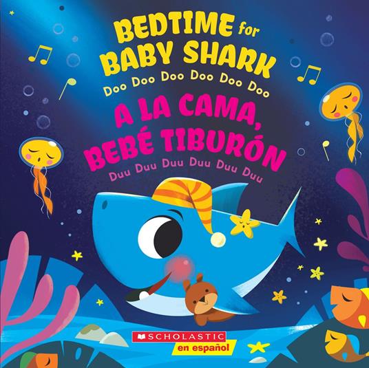 Bedtime for Baby Shark: Doo Doo Doo Doo Doo Doo (A la cama, Bebé Tiburón: Duu Duu Duu Duu Duu Duu) (Scholastic Bilingual) - John John Bajet - ebook