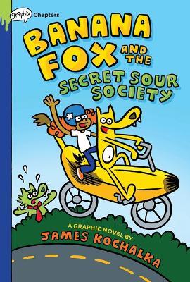 Banana Fox and the Secret Sour Society: A Graphix Chapters Book (Banana Fox #1): Volume 1 - James Kochalka - cover