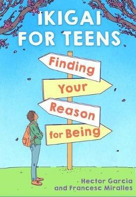 Ikigai for Teens: Finding Your Reason for Being - cover