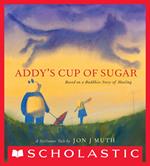 Addy's Cup of Sugar: Based on a Buddhist story of healing (A Stillwater and Friends Book)
