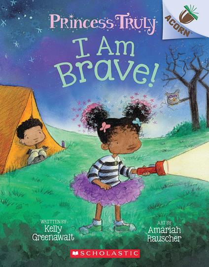 I Am Brave!: An Acorn Book (Princess Truly #5) - Kelly Greenawalt,Amariah Rauscher - ebook