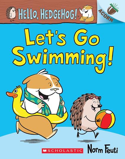 Let's Go Swimming!: An Acorn Book (Hello, Hedgehog! #4) - Norm Feuti - ebook