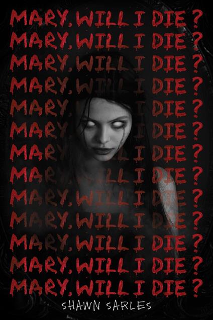 Mary, Will I Die? - Shawn Sarles - ebook