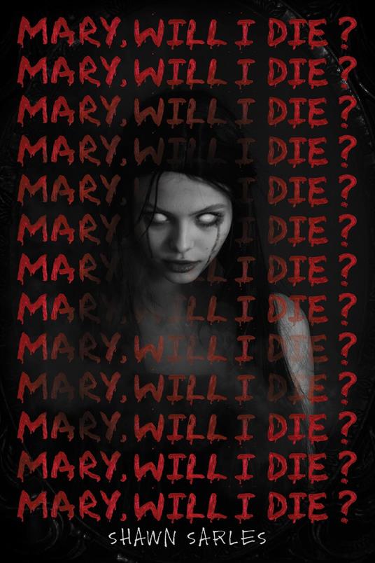 Mary, Will I Die? - Shawn Sarles - ebook