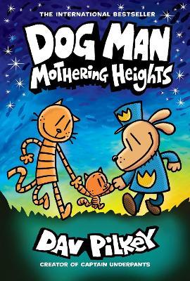 Dog Man 10: Mothering Heights (the new blockbusting international bestseller) - Dav Pilkey - cover