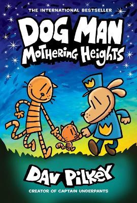 Dog Man: Mothering Heights: A Graphic Novel (Dog Man #10): From the Creator of Captain Underpants: Volume 10 - Dav Pilkey - cover