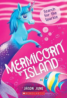 Search for the Sparkle (Mermicorn Island #1) - Jason June - cover