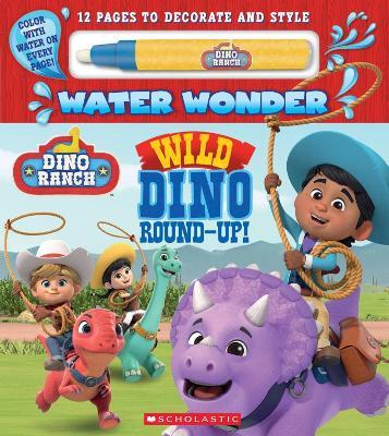 Dino Ranch: Wild Dino Round-Up! (Water Wonder Storybook) - Terrance Crawford - cover
