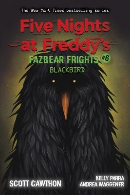 Blackbird (Five Nights at Freddy's: Fazbear Frights #6) - Scott Cawthon,Elley Cooper,Andrea Waggener - cover