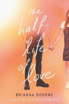 The Half-Life of Love - Brianna Bourne - cover