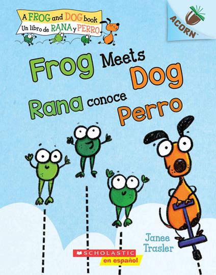Frog Meets Dog / Rana conoce Perro (Scholastic Bilingual) - Janee Trasler - ebook