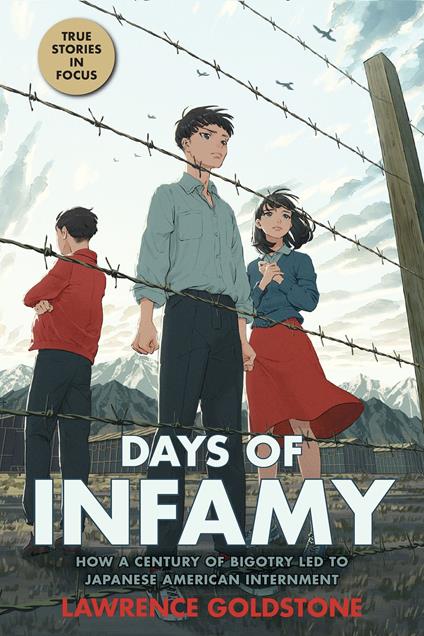 Days of Infamy: How a Century of Bigotry Led to Japanese American Internment (Scholastic Focus) - Lawrence Goldstone - ebook