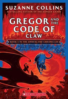 Gregor and the Code of Claw (the Underland Chronicles #5: New Edition): Volume 5 - Suzanne Collins - cover