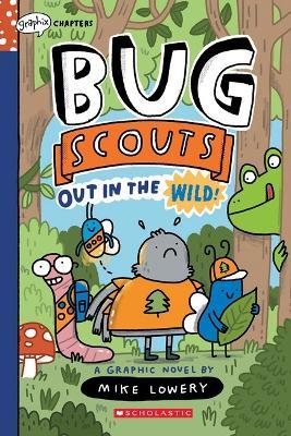 Out in the Wild! (Bug Scouts #1) - Mike Lowery - cover