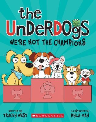 The Underdogs: We're Not the Champions (the Underdogs #2) - Tracey West - cover