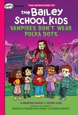 Vampires Don't Wear Polka Dots: A Graphix Chapters Book (the Adventures of the Bailey School Kids #1): Volume 1 - Marcia Thornton Jones,Debbie Dadey - cover