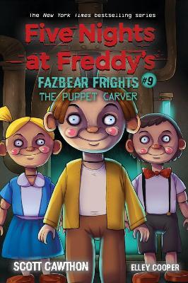 The Puppet Carver (Five Nights at Freddy's: Fazbear Frights #9) - Scott Cawthon,Elley Cooper - cover