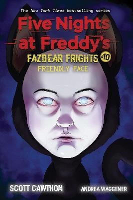 Friendly Face (Five Nights at Freddy's: Fazbear Frights #10) - Scott Cawthon,Andrea Waggener - cover