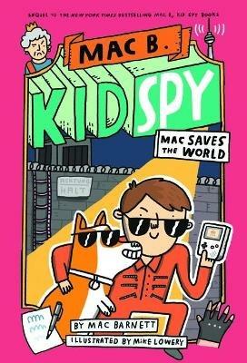 Mac Saves the World (Mac B., Kid Spy #6): Volume 6 - Mac Barnett - cover