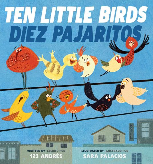Ten Little Birds / Diez Pajaritos (Scholastic Bilingual) - 123 123 Andrés,Sara Palacios - ebook