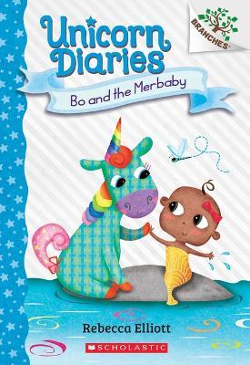Bo and the Merbaby: A Branches Book (Unicorn Diaries #5): Volume 5 - Rebecca Elliott - cover
