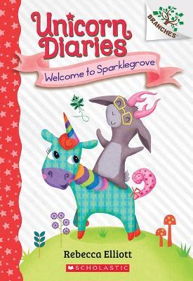 Welcome to Sparklegrove: A Branches Book (Unicorn Diaries #8) - Rebecca Elliott - cover