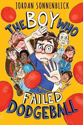 The Boy Who Failed Dodgeball - Jordan Sonnenblick - cover