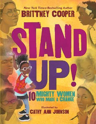 Stand Up!: 10 Mighty Women Who Made a Change - Brittney Cooper - cover