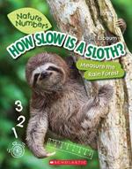 How Slow Is a Sloth?: Measure the Rainforest (Nature Numbers): Measure the Rainforest