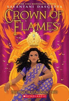 Crown of Flames (the Fire Queen #2) - Sayantani DasGupta - cover