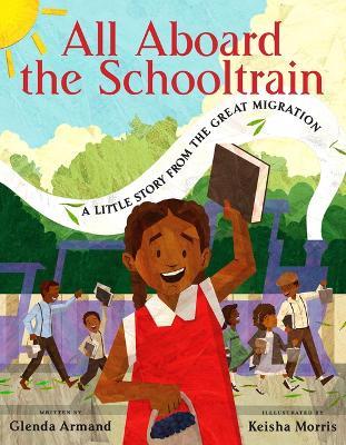 All Aboard the Schooltrain: A Little Story from the Great Migration - Glenda Armand - cover