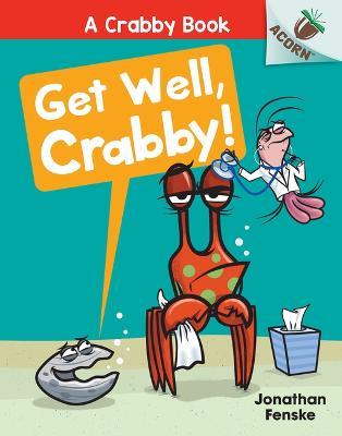 Get Well, Crabby!: An Acorn Book (a Crabby Book #4) - Jonathan Fenske - cover