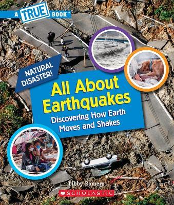 All about Earthquakes (a True Book: Natural Disasters) - Libby Romero - cover