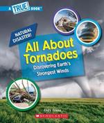 All about Tornadoes (a True Book: Natural Disasters)