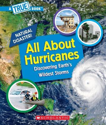 All about Hurricanes (a True Book: Natural Disasters) - Cody Crane - cover