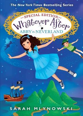 Abby in Neverland (Whatever After Special Edition #3) - Sarah Mlynowski - cover