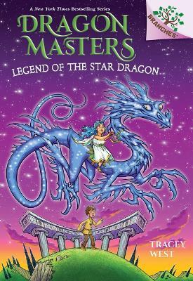 Legend of the Star Dragon: A Branches Book (Dragon Masters #25) - Tracey West - cover