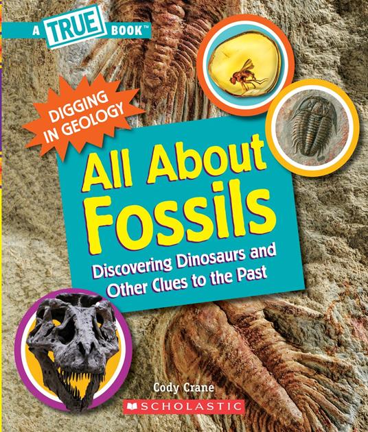 All About Fossils (A True Book: Digging in Geology) - Cody Crane,Gary Lacoste - ebook