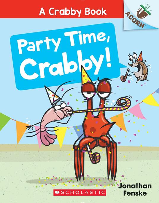 Party Time, Crabby!: An Acorn Book (A Crabby Book #6) - Fenske Jonathan - ebook