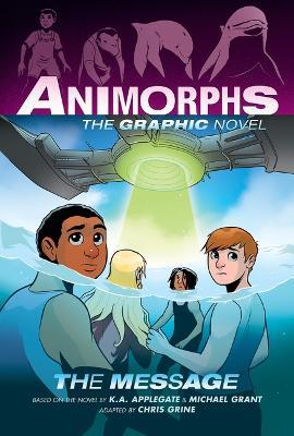 The Message (Animorphs Graphix #4) - Michael Grant - cover