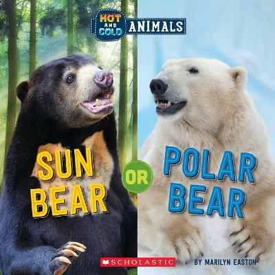 Sun Bear or Polar Bear (Wild World: Hot and Cold Animals) - Marilyn Easton - cover